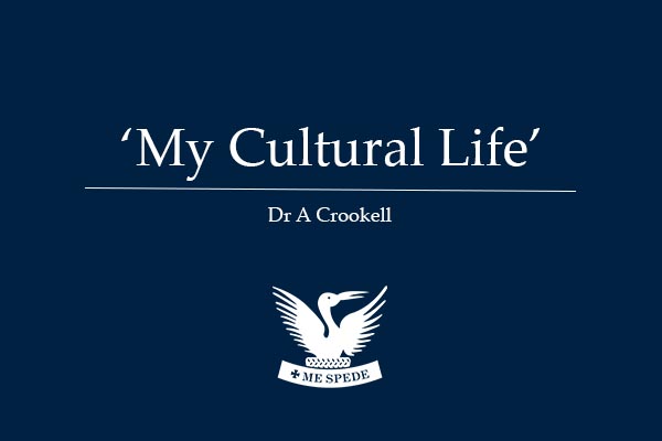 ‘My Cultural Life’ – Dr A Crookell