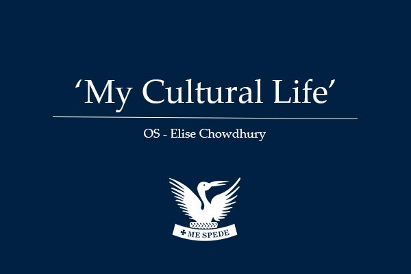 ‘My Cultural Life’ – Elise Chowdhury