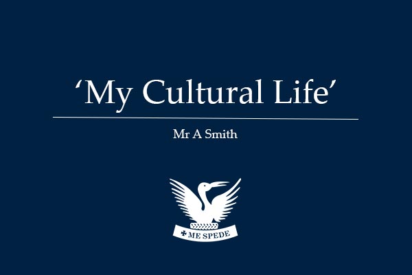 ‘My Cultural Life’ – Mr A Smith