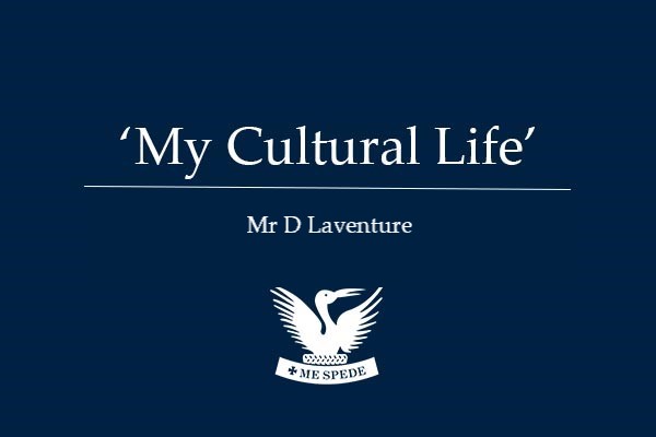 'My Cultural Life' - Mr D Laventure